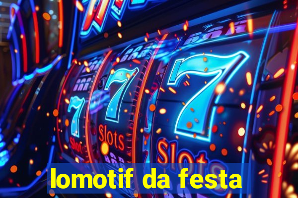 lomotif da festa